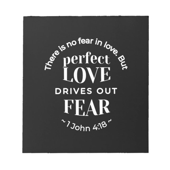 BW 'Perfect Liebe Drives Out Fear' - 1 John 4:18 Notizblock (Vorderseite)