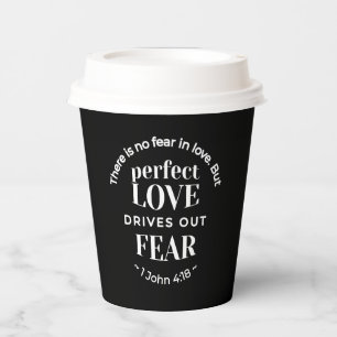 BW 'Perfect Liebe Drives Out Fear' - 1 John 4:18 Pappbecher