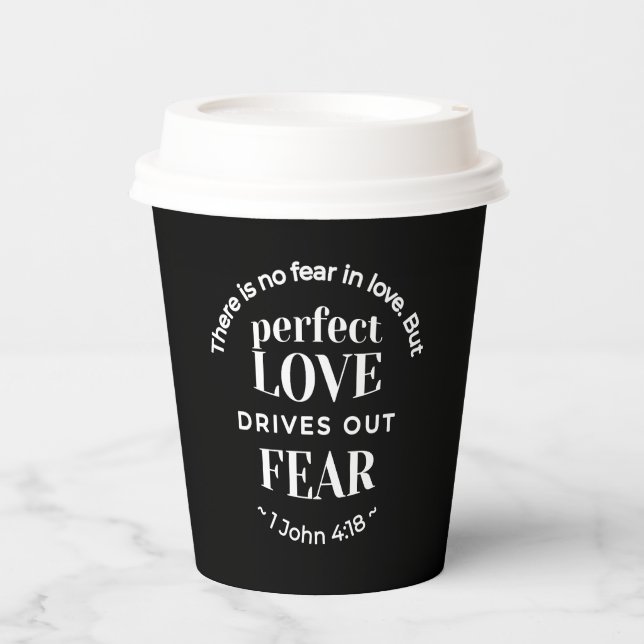 BW 'Perfect Liebe Drives Out Fear' - 1 John 4:18 Pappbecher (Vorderseite)