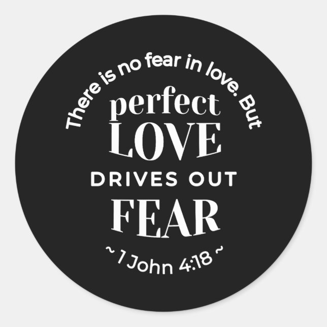 BW 'Perfect Liebe Drives Out Fear' - 1 John 4:18 Runder Aufkleber (Vorderseite)