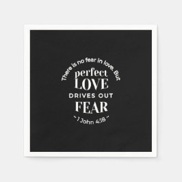 BW 'Perfect Liebe Drives Out Fear' - 1 John 4:18 Serviette