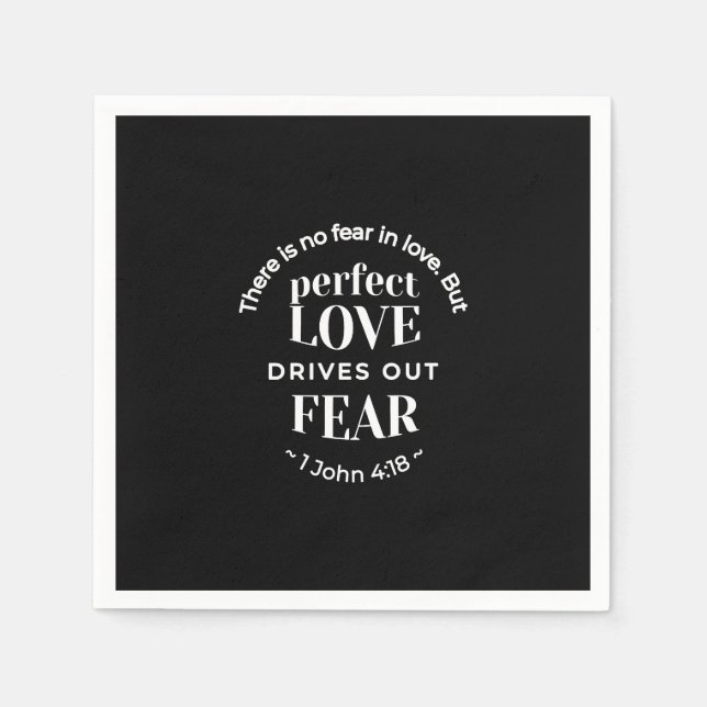 BW 'Perfect Liebe Drives Out Fear' - 1 John 4:18 Serviette (Vorderseite)