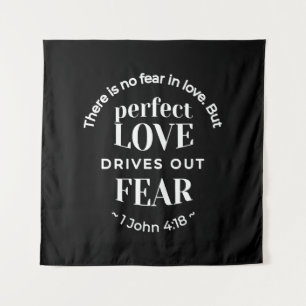 BW 'Perfect Liebe Drives Out Fear' - 1 John 4:18 Wandteppich