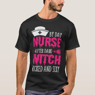 By Day Nurse After Dark Witch Wicked And Sexy Cost T-Shirt