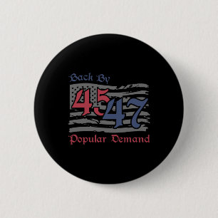 Byck by 45 47 Popular Demand Funny America Flag Tr Button