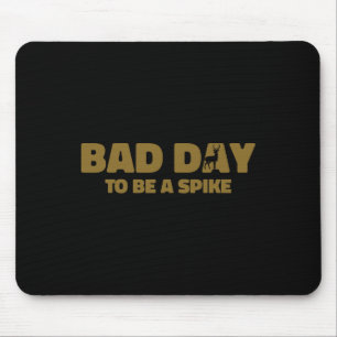 Byd Day to be a Spike Funny Dealer Jagen 1 Mousepad
