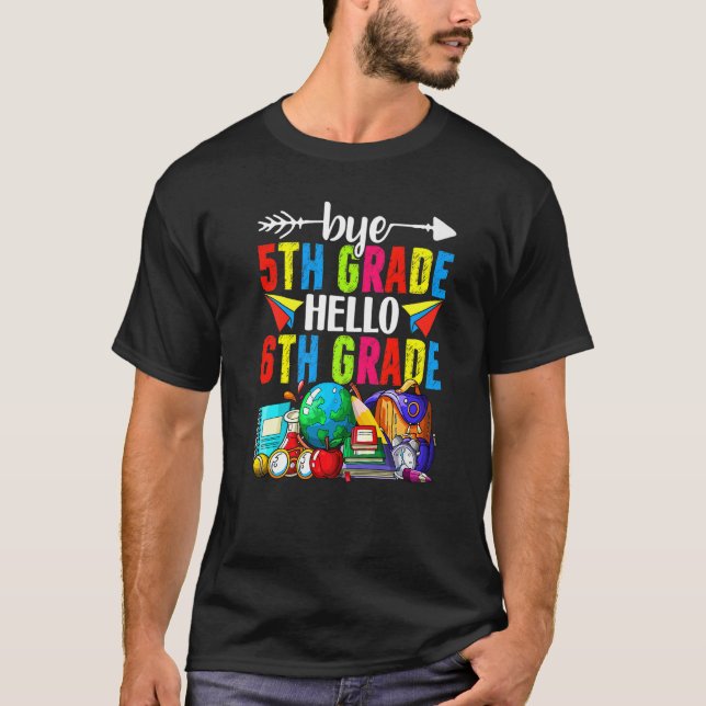 Bye 5th Grade Hello 6th Grade Back To School T-Shirt (Vorderseite)