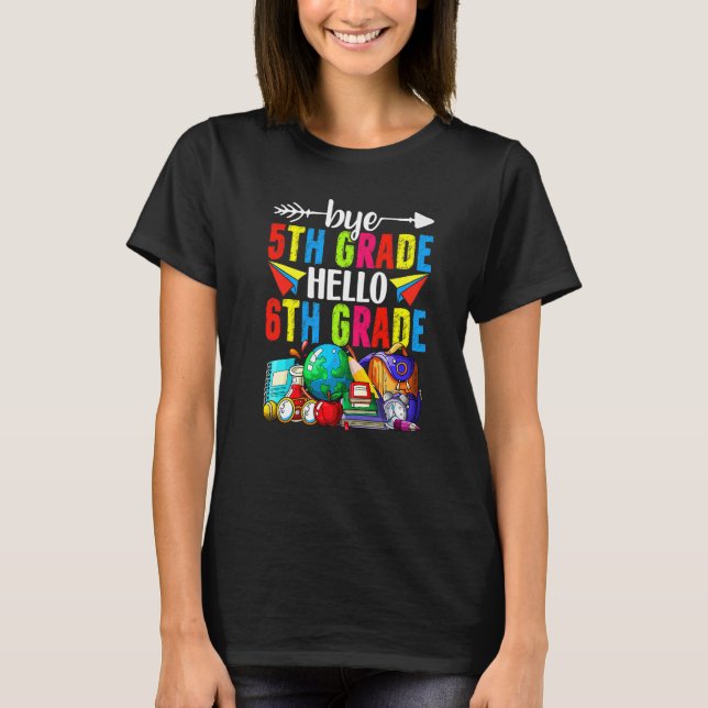 Bye 5th Grade Hello 6th Grade Back To School T-Shirt (Vorderseite)