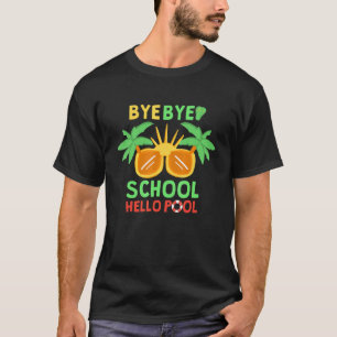 Bye Bey School Hello Pool Lehrer Summer Break Gr T-Shirt