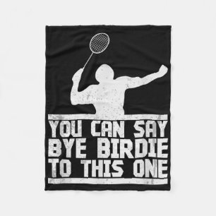 Bye Birdie to this one Funny Badminton Racket Play Fleecedecke