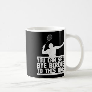 Bye Birdie to this one Funny Badminton Racket Play Kaffeetasse
