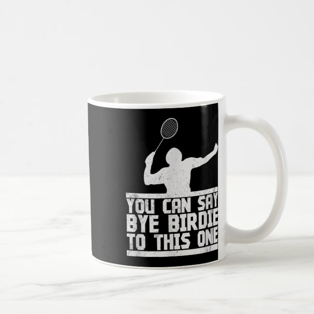 Bye Birdie to this one Funny Badminton Racket Play Kaffeetasse (Rechts)
