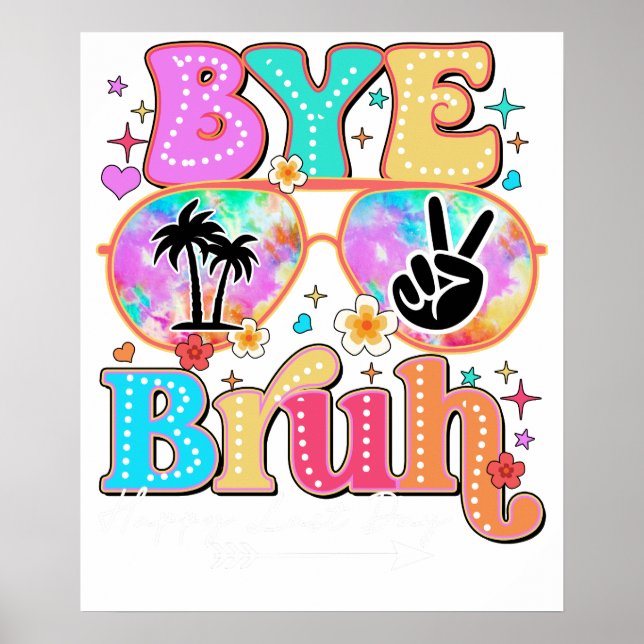 bye bruh happy last day poster (Vorne)