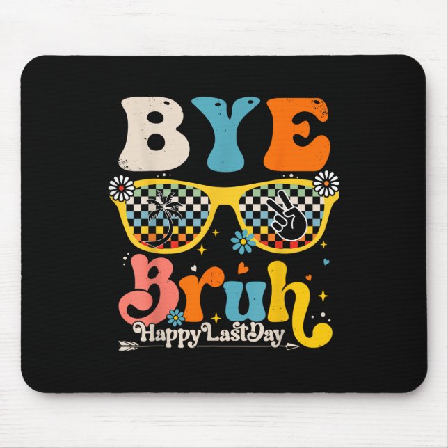 Bye Bruh Happy letzten Schullehrertag Mousepad (Vorne)