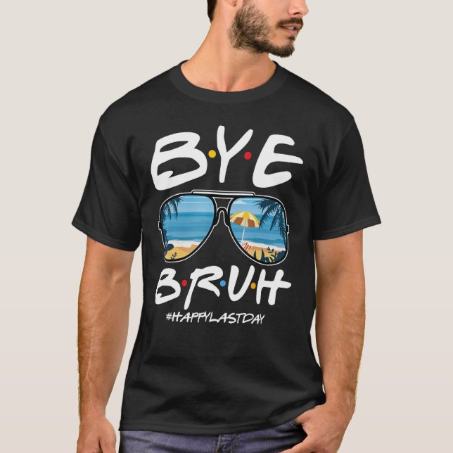 Bye Bruh Teacher Happy Last Day of School Hello Su T-Shirt (Vorderseite)