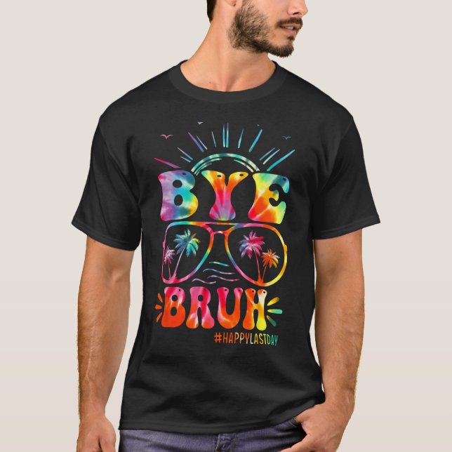 Bye Bruh Teacher Happy Last Day of School Hello Su T-Shirt (Vorderseite)