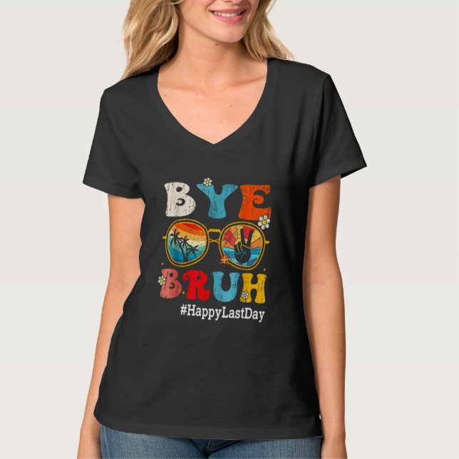 Bye Bruh Teacher Happy Last Day of School Hello Su T-Shirt (Vorderseite)