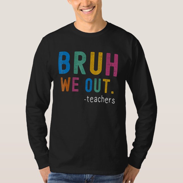 Bye Bruh Teacher Happy Last Day of School Hello Su T-Shirt (Vorderseite)