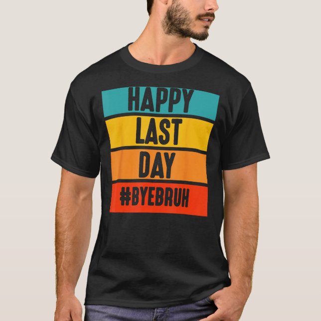 Bye Bruh Teacher Happy Last Day of School Hello Su T-Shirt (Vorderseite)