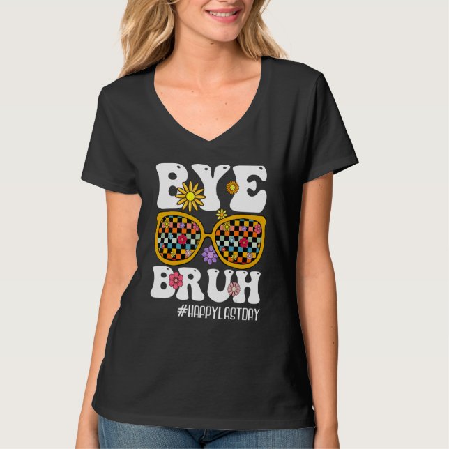 Bye Bruh Teacher Happy Last Day Of School Hello Su T-Shirt (Vorderseite)