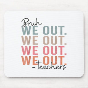 Bye Bruh Teacher Happy letzten Tag der Schule Hall Mousepad
