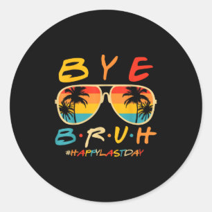 Bye Bruh Teacher Happy letzten Tag der Schule Hall Runder Aufkleber