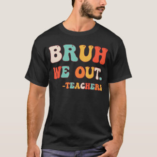 Bye Bruh Teacher Happy Letzten Tag der Schule Hall T-Shirt