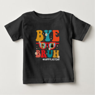Bye Bruh Teacher Happy Letzten Tag der Schule Somm Baby T-shirt