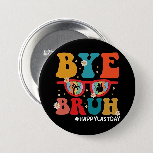Bye Bruh Teacher Happy Letzten Tag der Schule Somm Button (Vorne & Hinten)