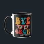 Bye Bruh Teacher Happy Letzten Tag der Schule Somm Tasse<br><div class="desc">Bye Bruh Teacher Happy Letzten Tag der Schule Sommer</div>