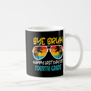 Bye Bruh vierte Klasse glücklich letzten Tag der S Kaffeetasse