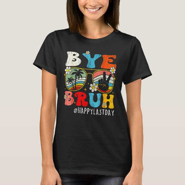 Bye Bruh We Out Teachers Last Day Of School Teache T-Shirt (Vorderseite)
