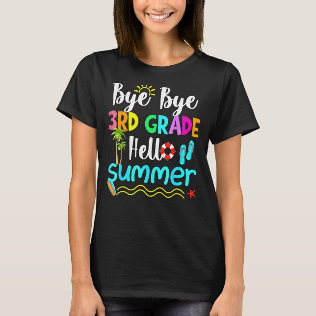 Bye Bye 3rd Grade Hello Summer Teacher Student Sc T-Shirt (Vorderseite)