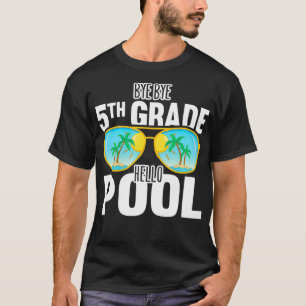 Bye Bye 5th Grade Hello Pool Sonnenbrillen Lehrer T-Shirt
