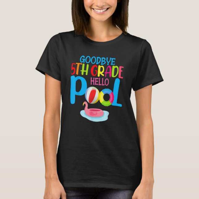 Bye Bye 5th Grade Hello Pool  Summer Student Teach T-Shirt (Vorderseite)