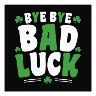 Bye Bye Bad Luck Fotodruck