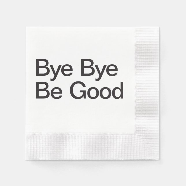 Bye Bye be good Serviette (Vorderseite)
