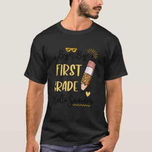 Bye Bye First Grade Hello Summer Funny Student Tee