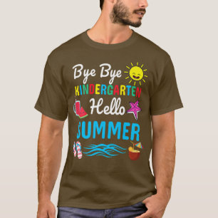 Bye Bye Kindergarten Hallo Sommerlehrer Student  T-Shirt