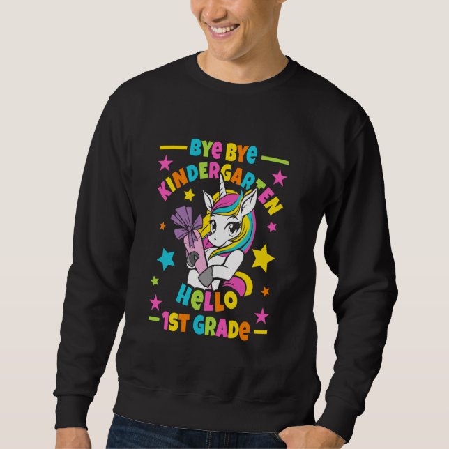Bye Bye Kindergarten Hello 1st Grade I Unicorn Sweatshirt (Vorderseite)