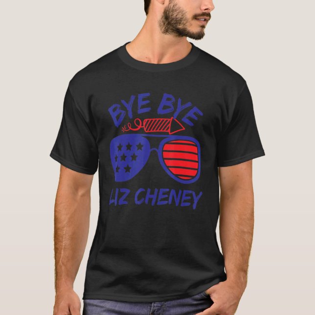 Bye Bye Liz Cheney Anti Liz Cheney T-Shirt (Vorderseite)