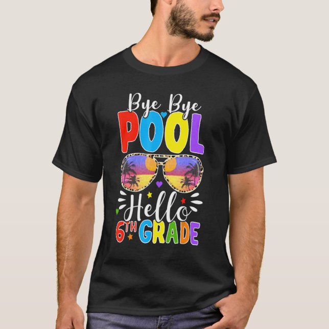 Bye Bye Pool Hello 6th Grade Back To School Leopar T-Shirt (Vorderseite)