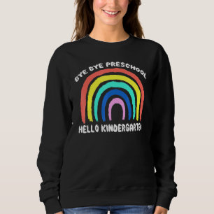 Bye Bye Preschool Hello Kindergarten Lehrer Stude Sweatshirt