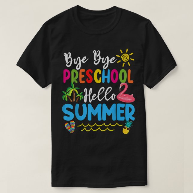 Bye Bye Preschool Hello Summer Teacher Students T- T-Shirt (Design vorne)