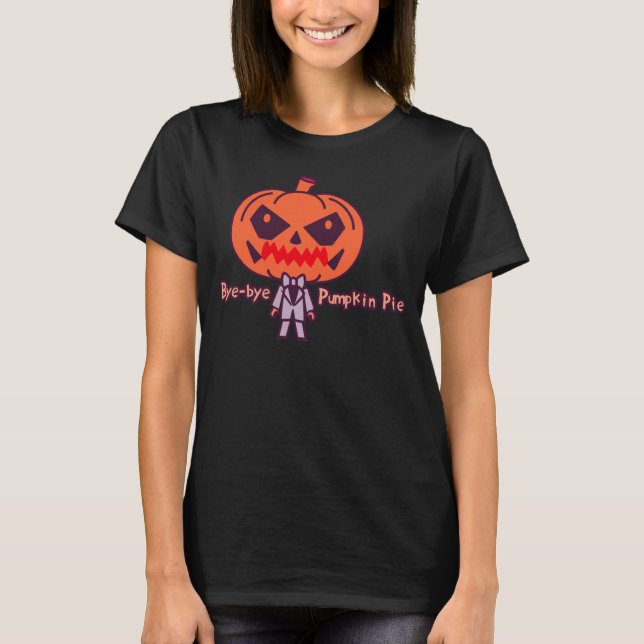 Bye Bye Pumpkin Pie T-Shirt (Vorderseite)