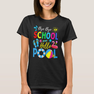 Bye Bye School Hallo Pool Hallo Sommerlehrer Su T-Shirt
