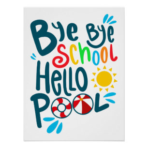 Bye Bye School Hallo Pool I Poster