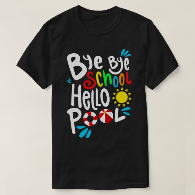 Bye Bye School Hallo Pool I T-Shirt (Design vorne)
