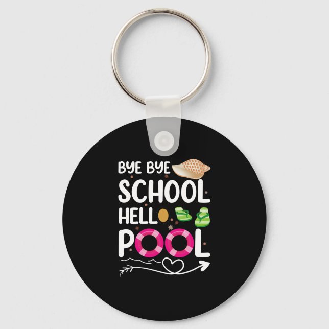 Bye Bye School Hallo Pool letzten Tag der Schule Schlüsselanhänger (Vorderseite)