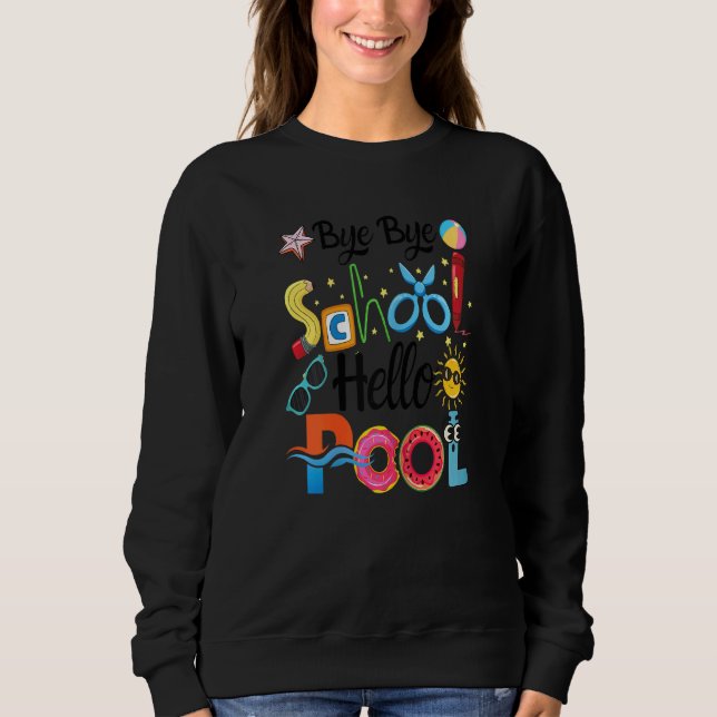 Bye Bye School Hallo Pool Sommer für Lehrer & St. Sweatshirt (Vorderseite)